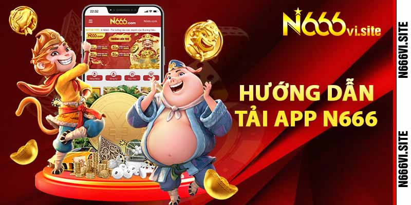 Hướng dẫn tải app N666