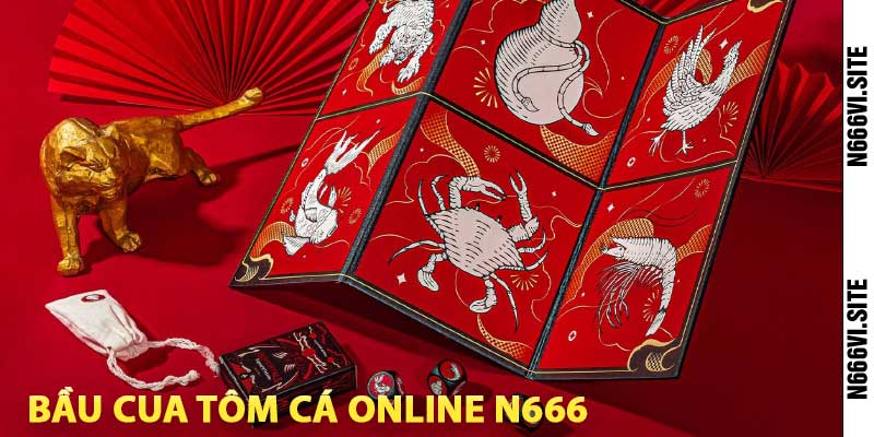 bầu cua tôm cá online n666